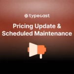 Typecast pricing update and scheduled maintenance announcement.
